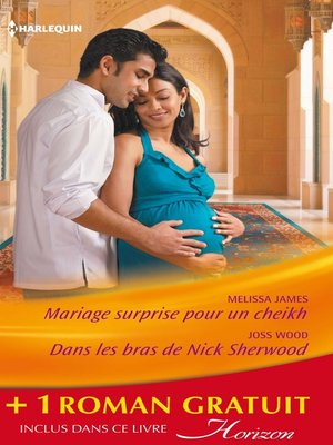 cover image of Mariage surprise pour un cheikh--Dans les bras de Nick Sherwood--Un pari sur l'amour